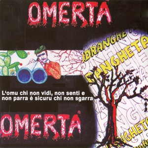 Omertà (L'omu chi non vidi, non senti e non parra, è sicuru chi non sgarra)