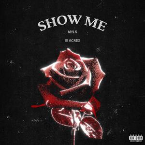Show Me (feat. 10 Acres) (Explicit)