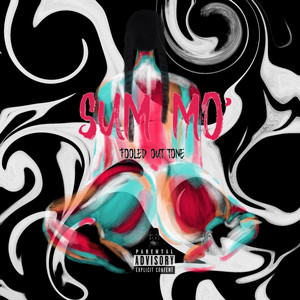 Sum Mo’ (Explicit)