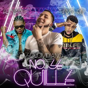 NO SE QUILLE (feat. TINYO RD & EL NAPO) (Explicit)