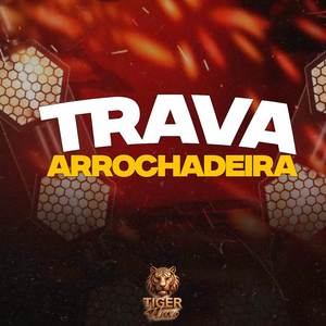 TRAVA ARROCHADEIRA (Explicit)