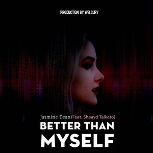Better Than Myself (feat. Shaayd Taikato) (Explicit)