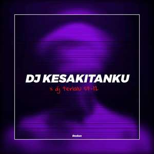 DJ KESAKITANKU X TERLALU BREAKBEAT