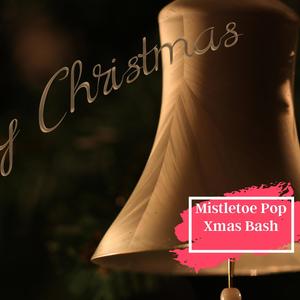 Mistletoe Pop Xmas Bash