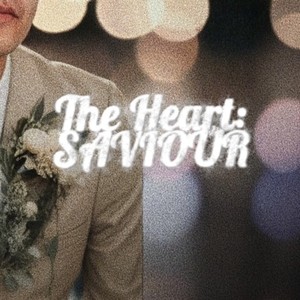 The Heart: SAVIOUR