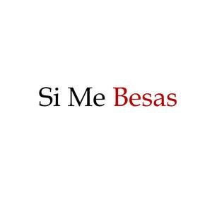 Si Me Besas