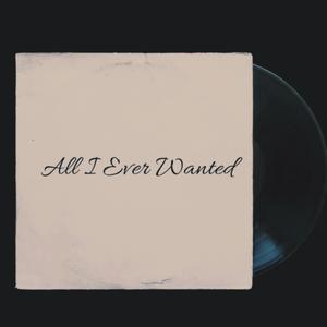 All I Ever Wanted (Explicit)