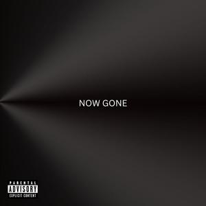 NOW GONE (Explicit)