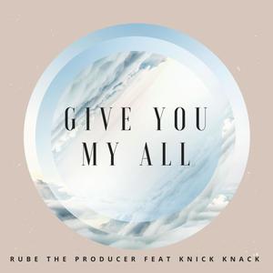 Give You My All(feat. Knick Knack)