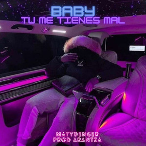 Baby Tu Me Tienes Mal (Explicit)