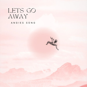 Lets Go Away (Explicit)