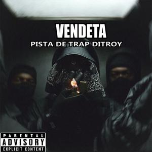 VENDETA PISTA DE TRAP DITROI