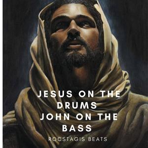 Jesus on the Drums John on the Bass