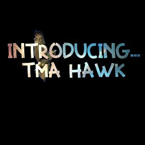 Introducing... TMA Hawk