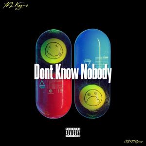 Don't Know Nobody (feat. Gdot Spazz) (Explicit)
