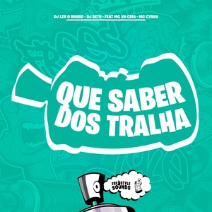 Que Saber Dos Tralha (Explicit)