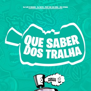 Que Saber Dos Tralha (Explicit)