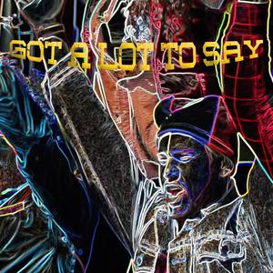 Got A Lot To Say (feat. Rayko)