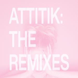 ATTITIK: THE REMIXES