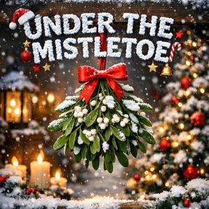 UNDER THE MISTLETOE (feat. $cąlpąB€nØ)
