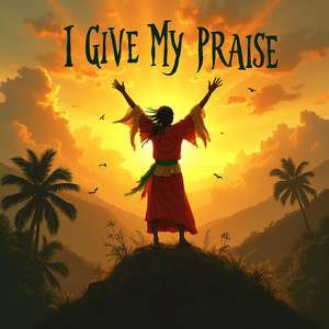 I Give My Praise