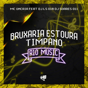 Bruxaria Estoura Timpano (Explicit)