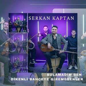 Bulamadım Ben / Dikenli Bahçeye Giremeyenler