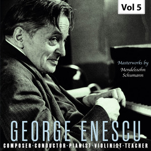 George Enescu: Composer, Conductor, Pianist, Violinist & Teacher, Vol. 5 (Live)