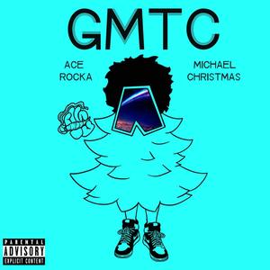 Ace Rocka - GMTC (feat. Michael Christmas) (Explicit)