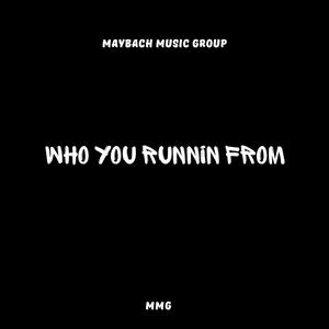 WHO YOU RUNNIN FROM (Explicit)