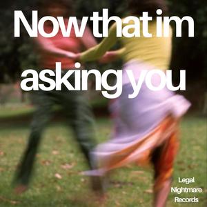 Now that im asking you (feat. Your Girlfriend's Favourite DJ)