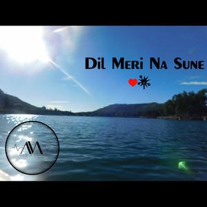 Dil Meri Na Sune