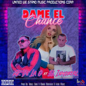 Dame el chance(feat. El Inmortal)