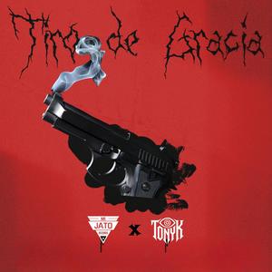 Tiro de Gracia (feat. Tonyk Salazar) (Explicit)