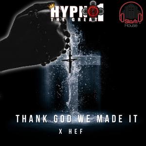 THANK GOD WE MADE IT (feat. J-HEF) (Explicit)