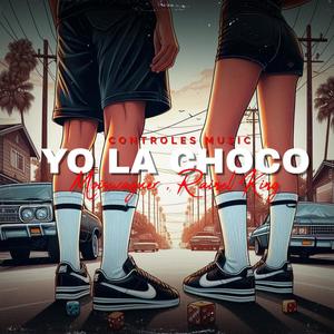 Yo la Choco (feat. Moiswaguer & Rainel King) (Explicit)
