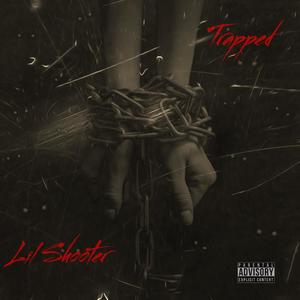 Lil Shooter - Trapped (Explicit)