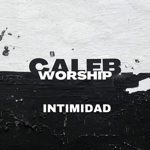 Caleb worship Intimidad