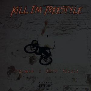 Kill Em Freestyle (Explicit)