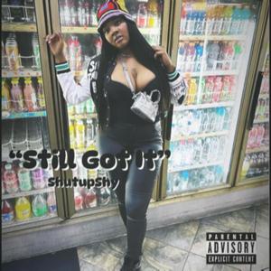 Still Got It (Explicit)