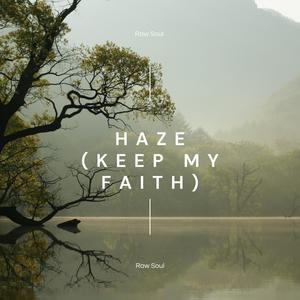 Haze (Keep My Faith) (Explicit)