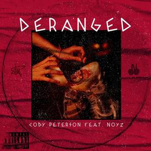 Deranged (feat. Noyz) (Explicit)