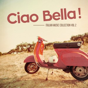 Ciao Bella ! - Italian Music Collection Vol. 2