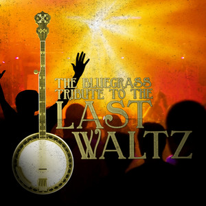 The Bluegrass Tribute to The Last Waltz