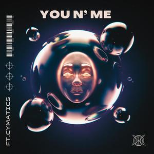 You N' Me (feat. Cymatics) (Explicit)
