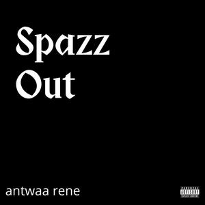 Spazz Out (Explicit)