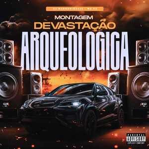 Montagem Devastação Arqueológica (Explicit)