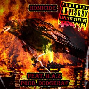 HOMICIDE (feat. H.A.Z. & Dodgeraf) [Explicit]