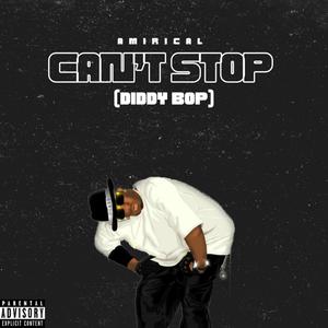 Can't Stop(Diddy Bop) (Explicit)