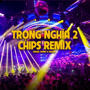 Trọng Nghĩa 2 (Chips Remix)